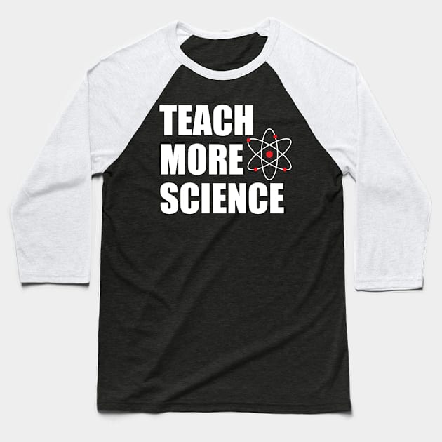 Teach More Science 3 Baseball T-Shirt by Hornak Designs